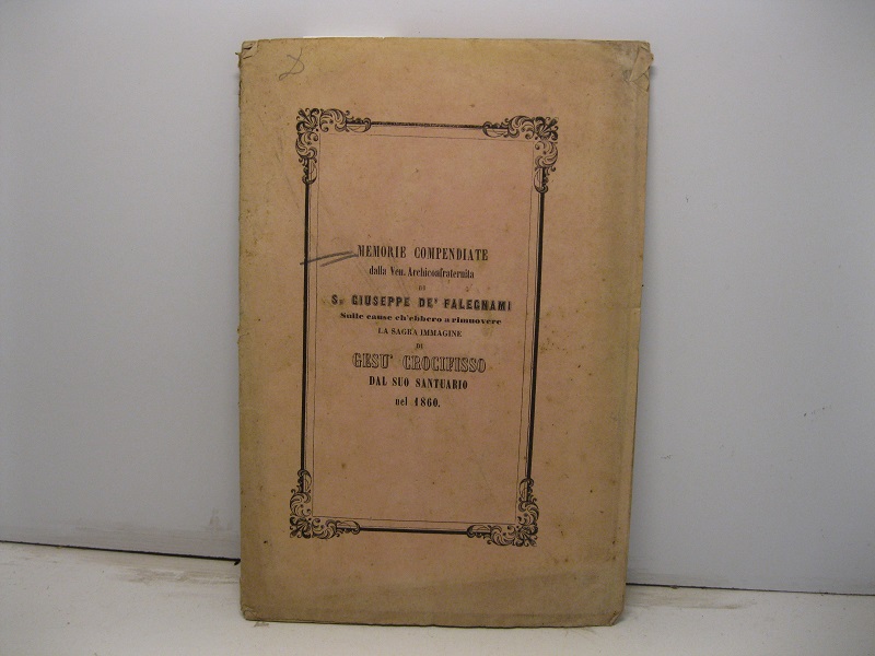 Nelle afflizioni della Chiesa e di Roma. Memorie compendiate dalla Ven. Arciconfraternita di S. Giuseppe de' Falegnami risguardanti il triduo celebrato al SS. Crocifisso in Campo Vaccino...
